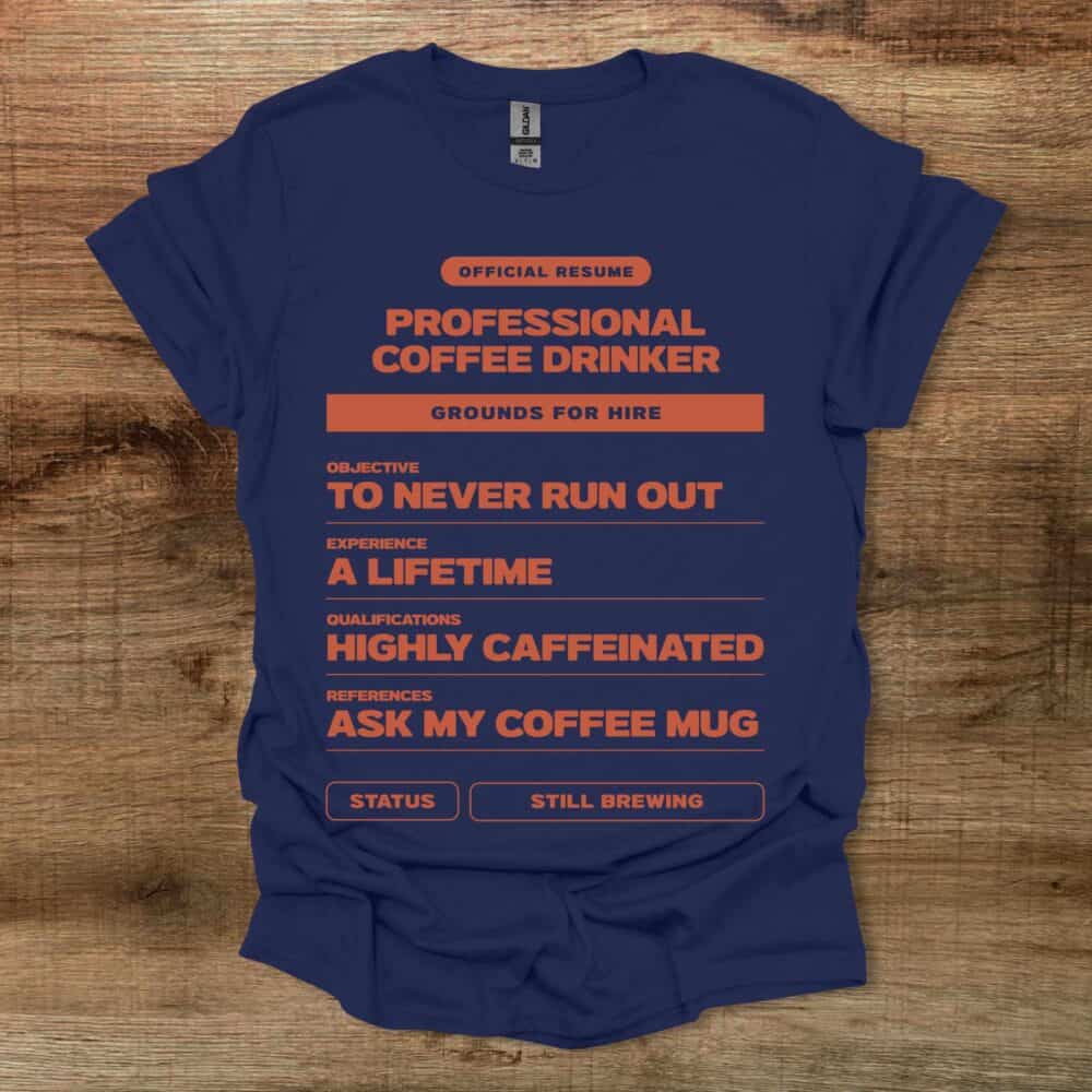 Coffee Drinker Resume Navy T-Shirt Unisex Coffee Drinker Resume Navy T Shirt Unisex