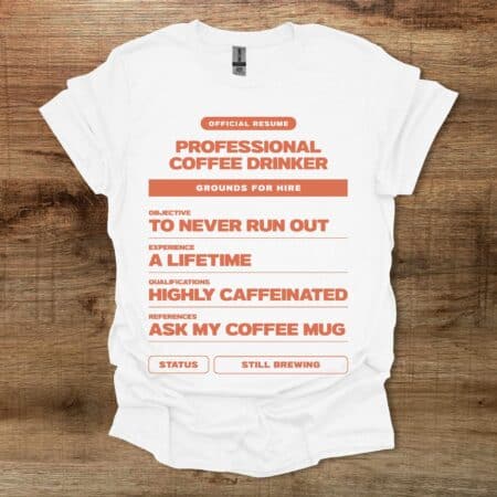 Coffee Drinker Resume White T Shirt Unisex