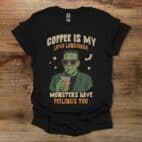 Coffee Is My Love Language Monster Black T Shirt Unisex