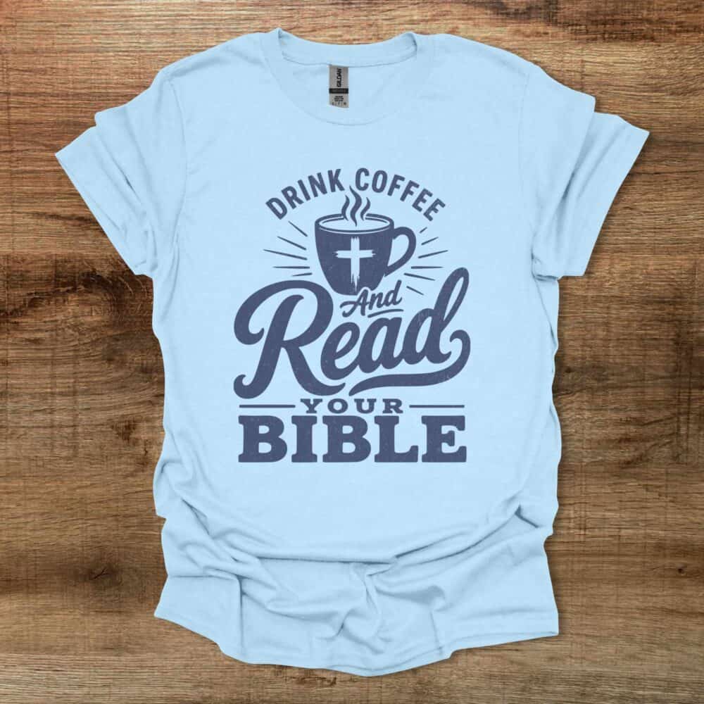 Drink Coffee And Read Your Bible Light Blue Drink Coffee And Read Your Bible Light Blue