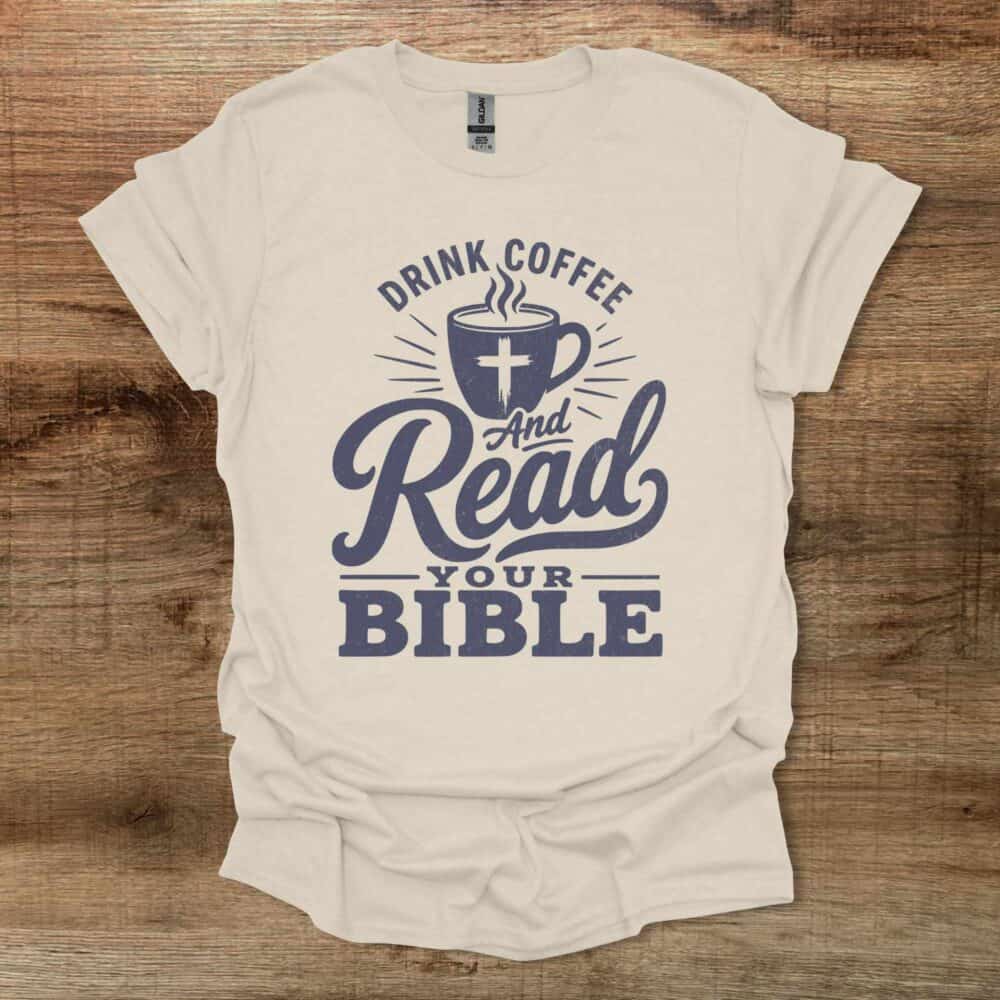 Drink Coffee And Read Your Bible Natural T-Shirt Unisex Drink Coffee And Read Your Bible Natural T Shirt Unisex
