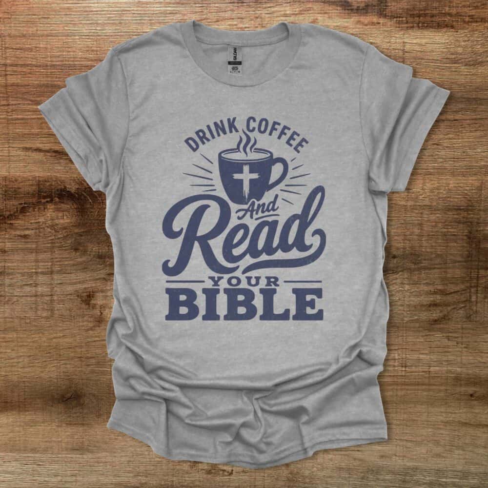 Drink Coffee And Read Your Bible Sport Grey T Shirt Unisex