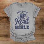 Drink Coffee And Read Your Bible Sport Grey T Shirt Unisex