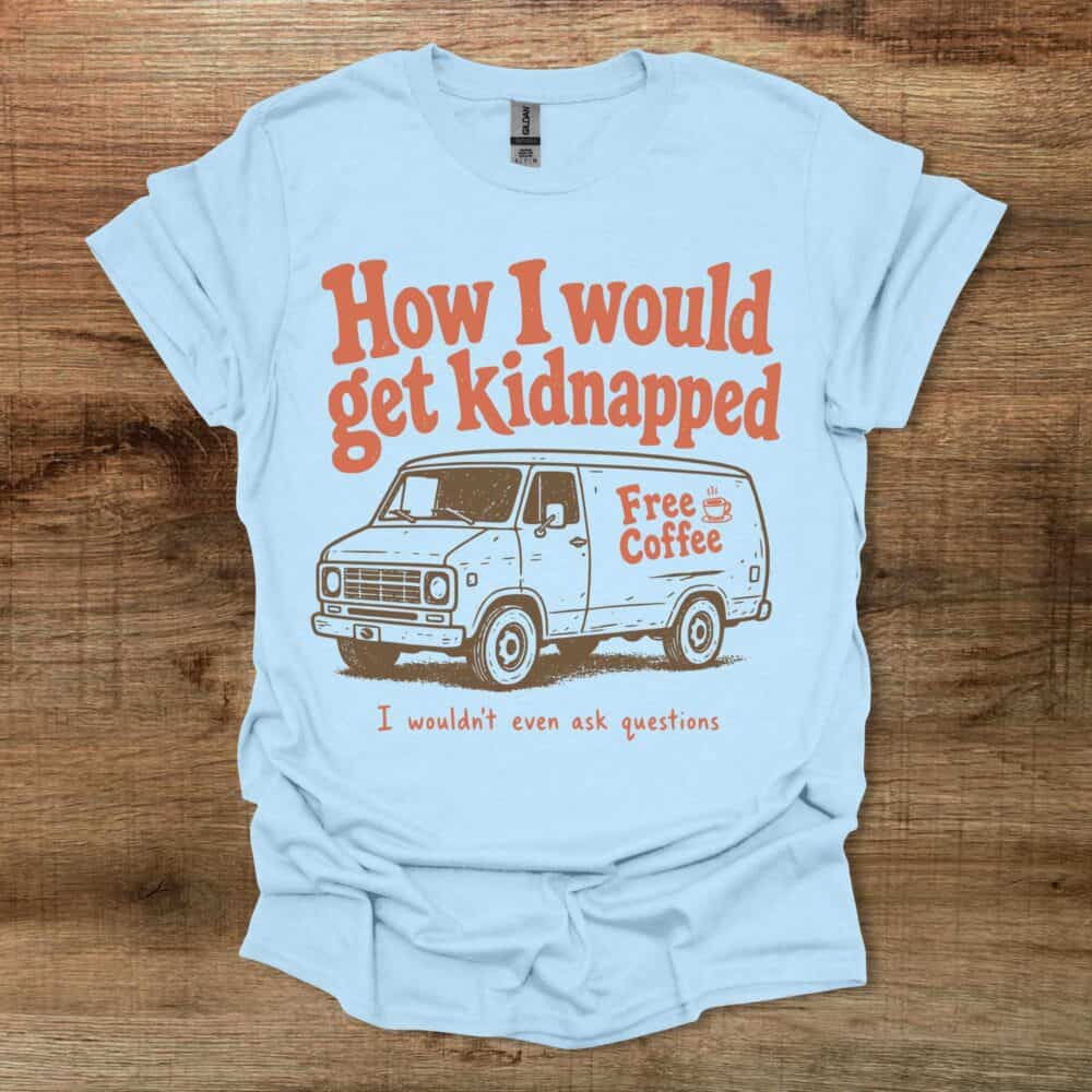 How I Would Get Kidnapped Light Blue How I Would Get Kidnapped Light Blue
