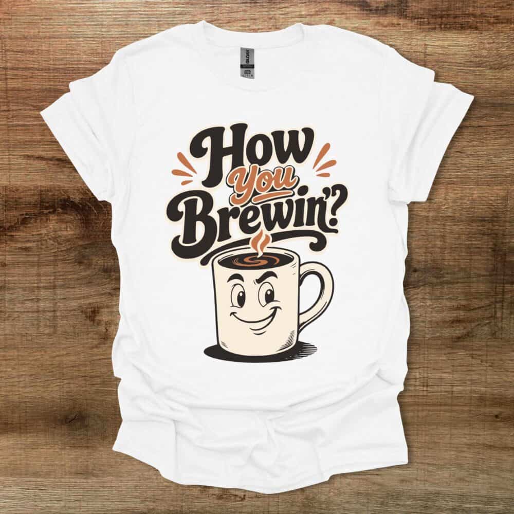 How You Brewin White T-Shirt Unisex How You Brewin White T Shirt Unisex