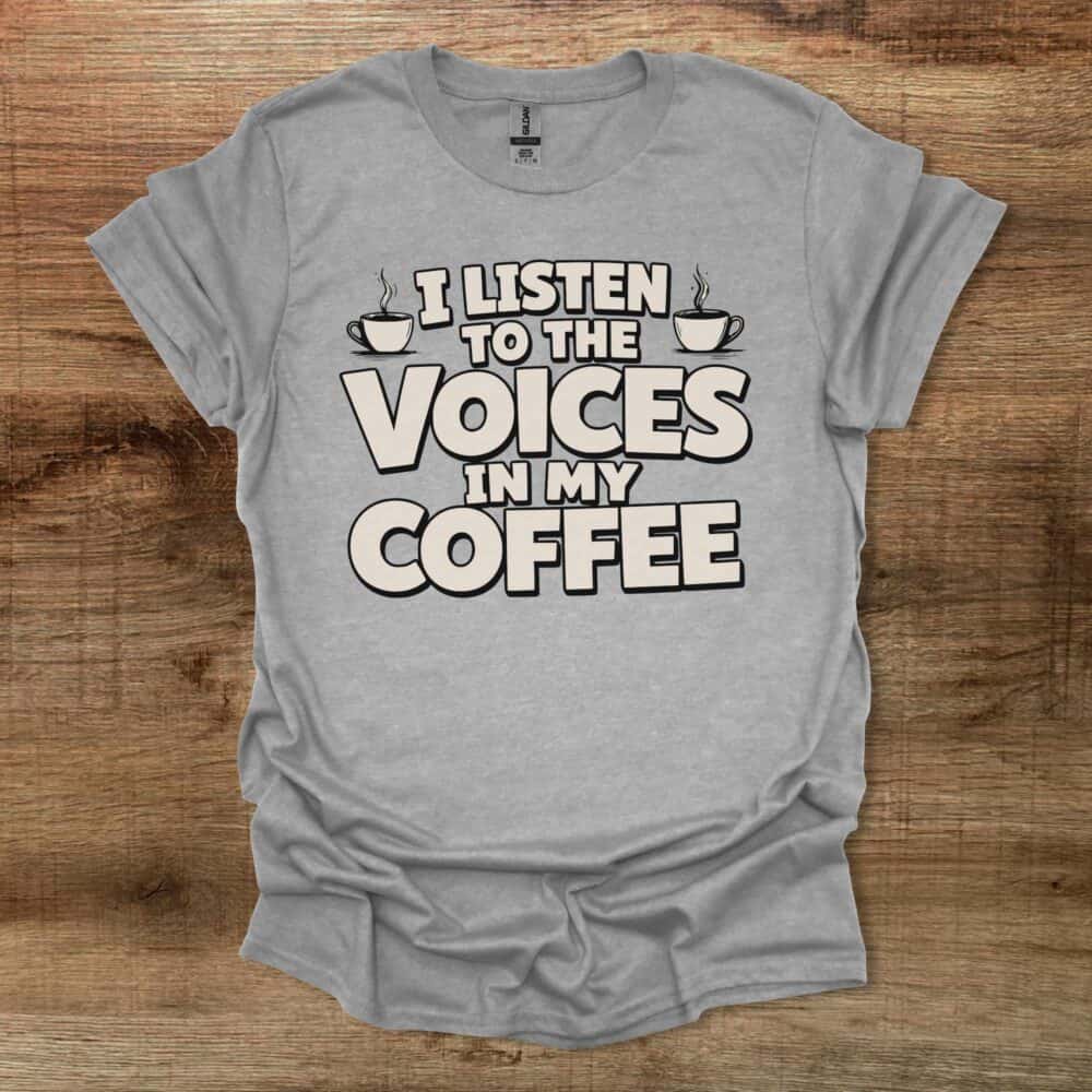 I Listen To The Voices In My CoffeeSport Grey T-Shirt Unisex I Listen To The Voices In My CoffeeSport Grey T Shirt Unisex