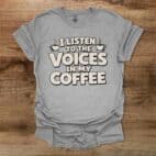 I Listen To The Voices In My CoffeeSport Grey T Shirt Unisex