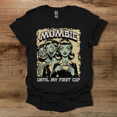 Mombie Until My First Cup Black T Shirt Unisex
