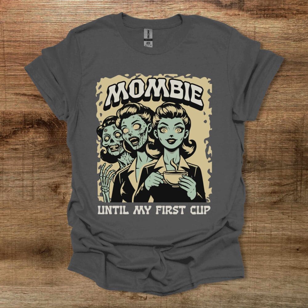 Mombie Until My First Cup Charocal T-Shirt Unisex Mombie Until My First Cup Charocal T Shirt Unisex