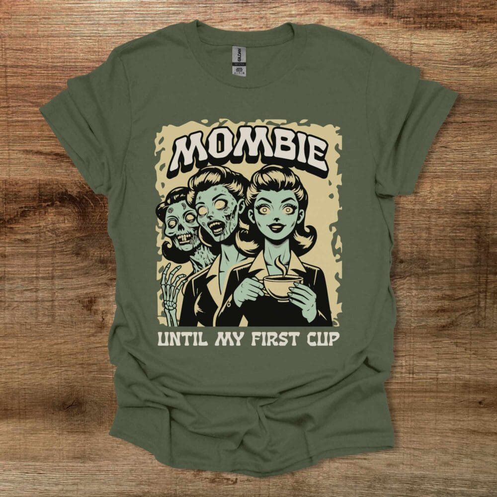 Mombie Until My First Cup Military Green T-Shirt Unisex Mombie Until My First Cup Military Green T Shirt Unisex