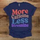 More Caffeine Less Stressine Navy T Shirt Unisex