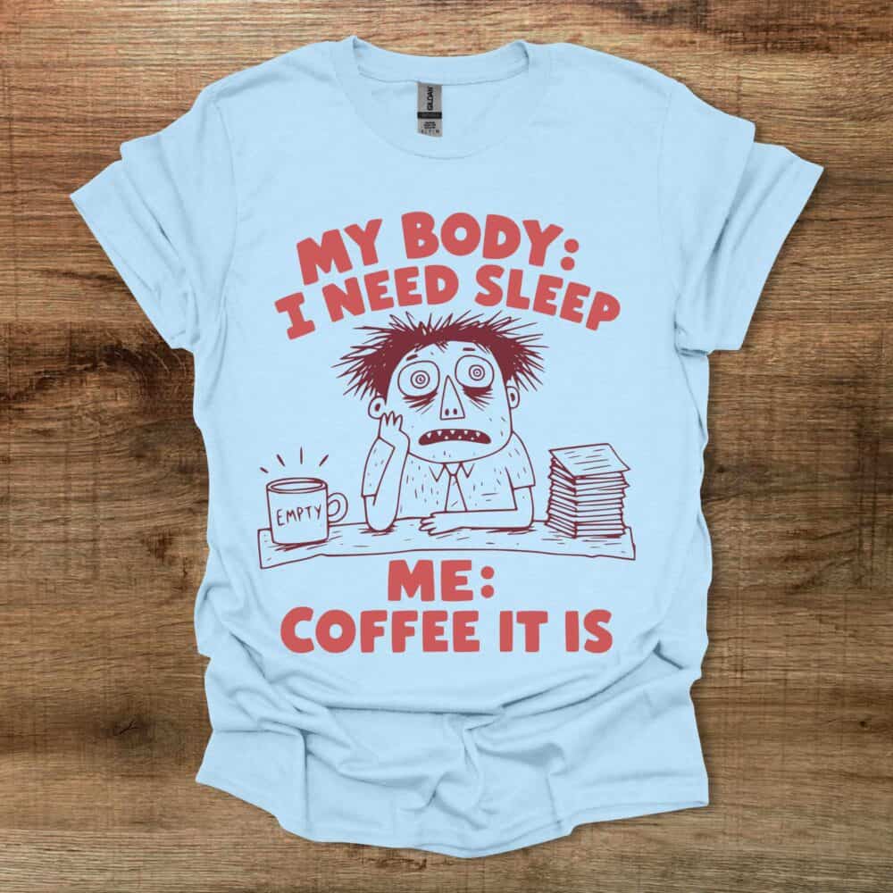 My Body Needs Sleep Light Blue My Body Needs Sleep Light Blue
