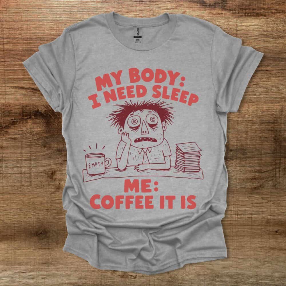 My Body Needs Sleep Sport Grey T-Shirt Unisex My Body Needs Sleep Sport Grey T Shirt Unisex