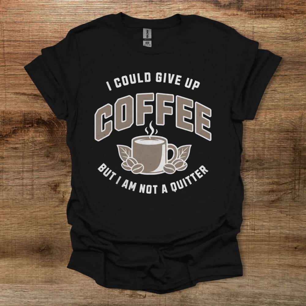 Not A Quitter Black T-Shirt Unisex 1 Not A Quitter Black T Shirt Unisex
