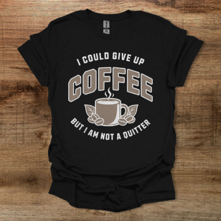 Not A Quitter Black T-Shirt Unisex 1 Not A Quitter Black T Shirt Unisex