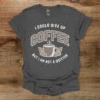 Not A Quitter Charocal T Shirt Unisex