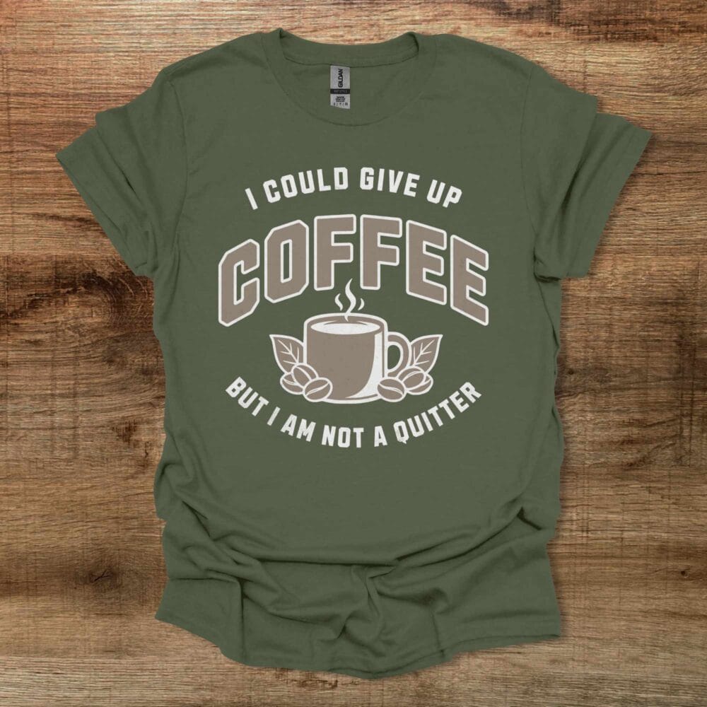 Not A Quitter Military Green T-Shirt Unisex 1 Not A Quitter Military Green T Shirt Unisex