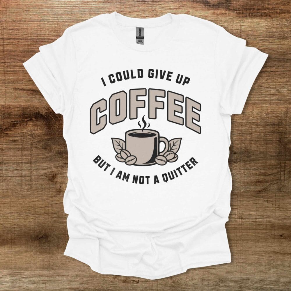 Not A Quitter White T Shirt Unisex