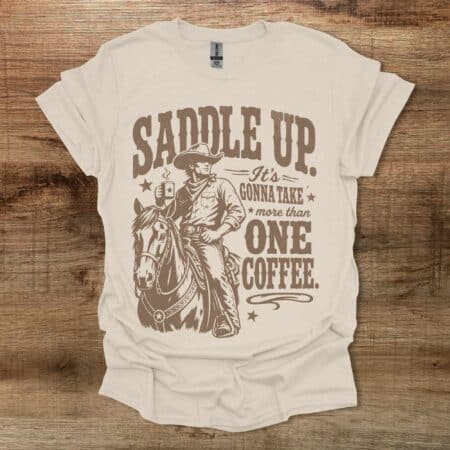 Saddle Up Cowboy Natural T-Shirt Unisex Saddle Up Cowboy Natural T Shirt Unisex