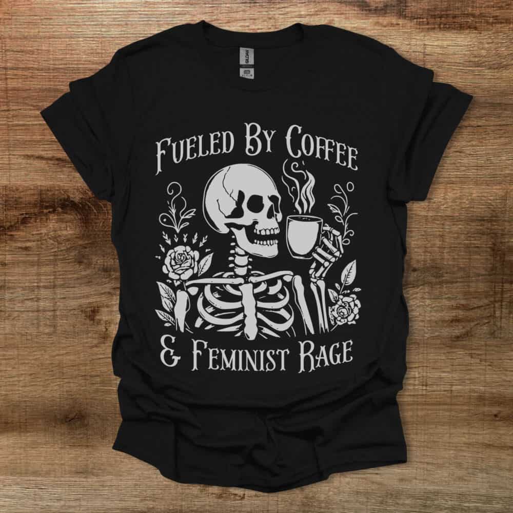 Skeleton Coffee Feminist Rage Black T-Shirt Unisex Skeleton Coffee Feminist Rage Black T Shirt Unisex