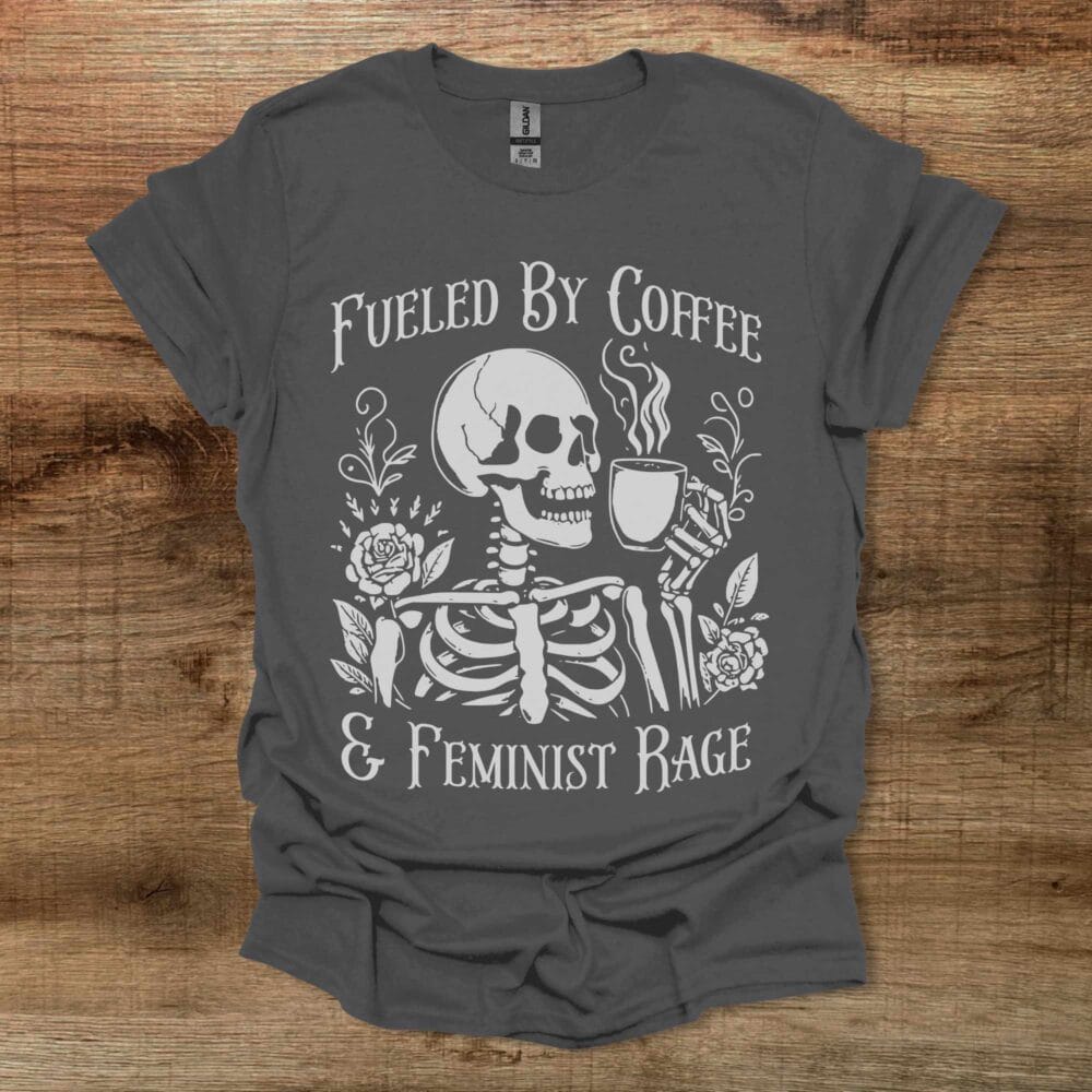 Skeleton Coffee Feminist Rage Charocal T-Shirt Unisex Skeleton Coffee Feminist Rage Charocal T Shirt Unisex