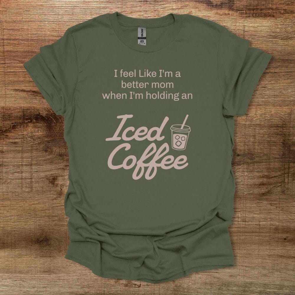 Better Mom Military Green T-Shirt Unisex Better Mom Military Green T Shirt Unisex