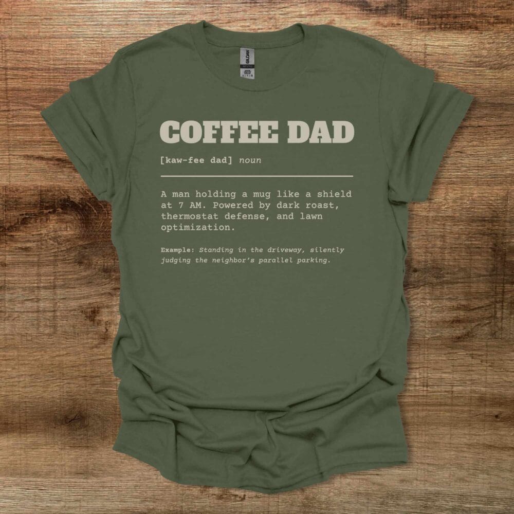 Coffee Dad Dictionary Military Green T-Shirt Unisex Coffee Dad Dictionary Military Green T Shirt Unisex
