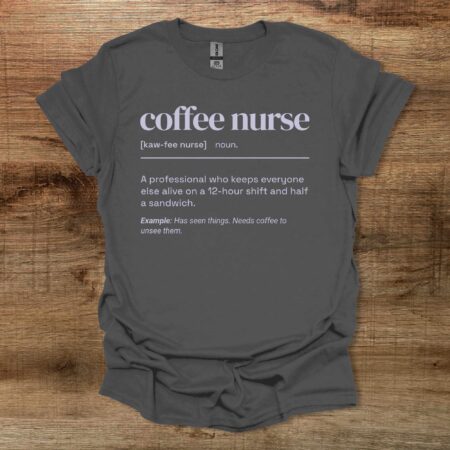 Coffee Nurse Dictionary Charocal T Shirt Unisex