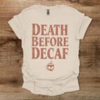 Death Before Decaf Natural T Shirt Unisex