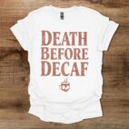 Death Before Decaf White T Shirt Unisex