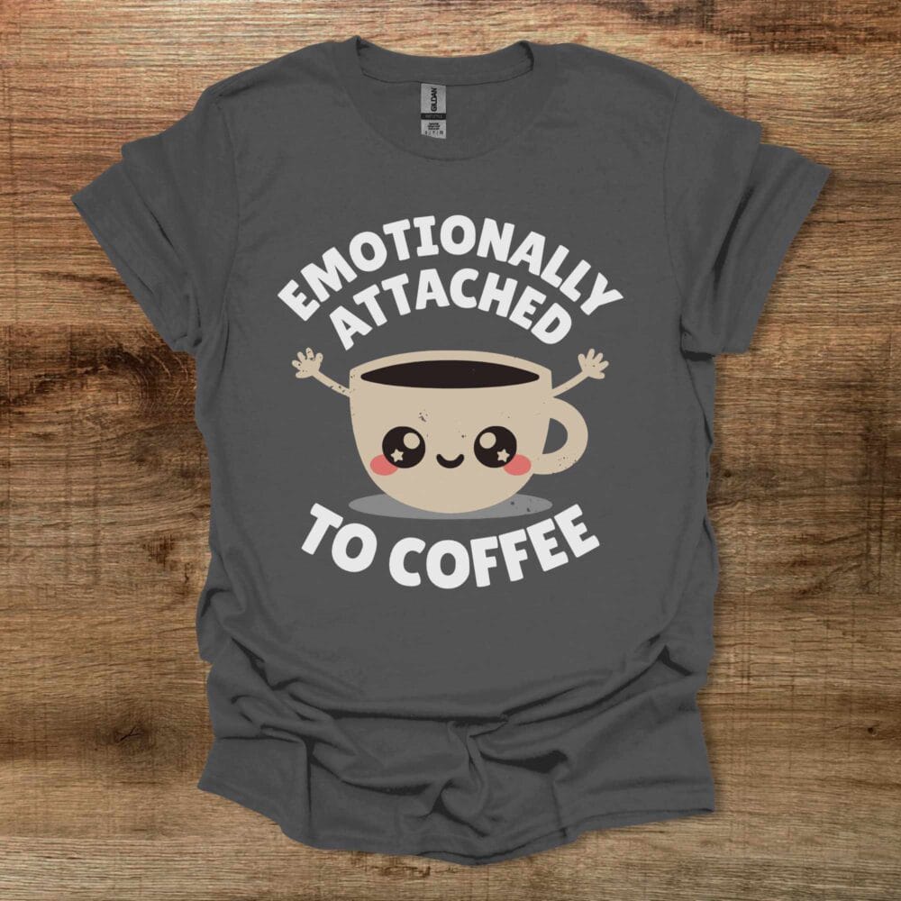 Emotionally AttachedCharocal T-Shirt Unisex Emotionally AttachedCharocal T Shirt Unisex