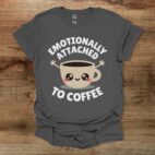 Emotionally AttachedCharocal T Shirt Unisex