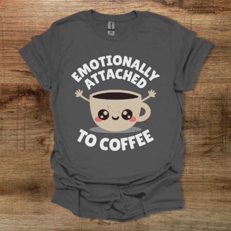 Emotionally AttachedCharocal T Shirt Unisex