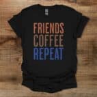 Friends Coffee Repeat Black T Shirt Unisex