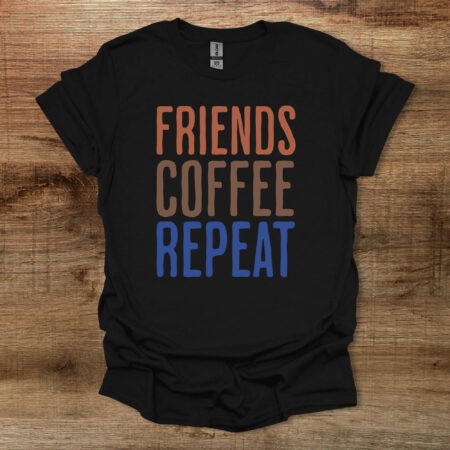 Friends Coffee Repeat Black T Shirt Unisex