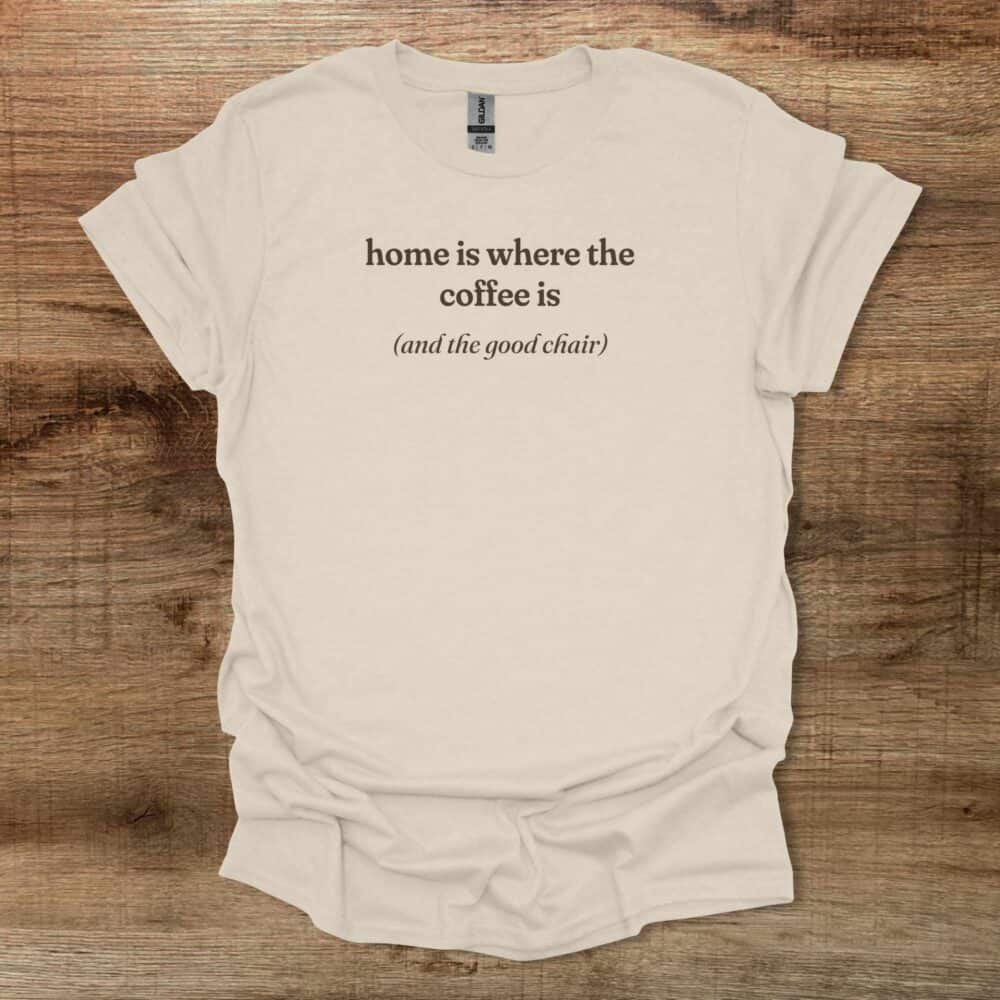 Home Is Coffee Natural T-Shirt Unisex Home Is Coffee Natural T Shirt Unisex