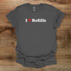 I Love Refills Charocal T Shirt Unisex