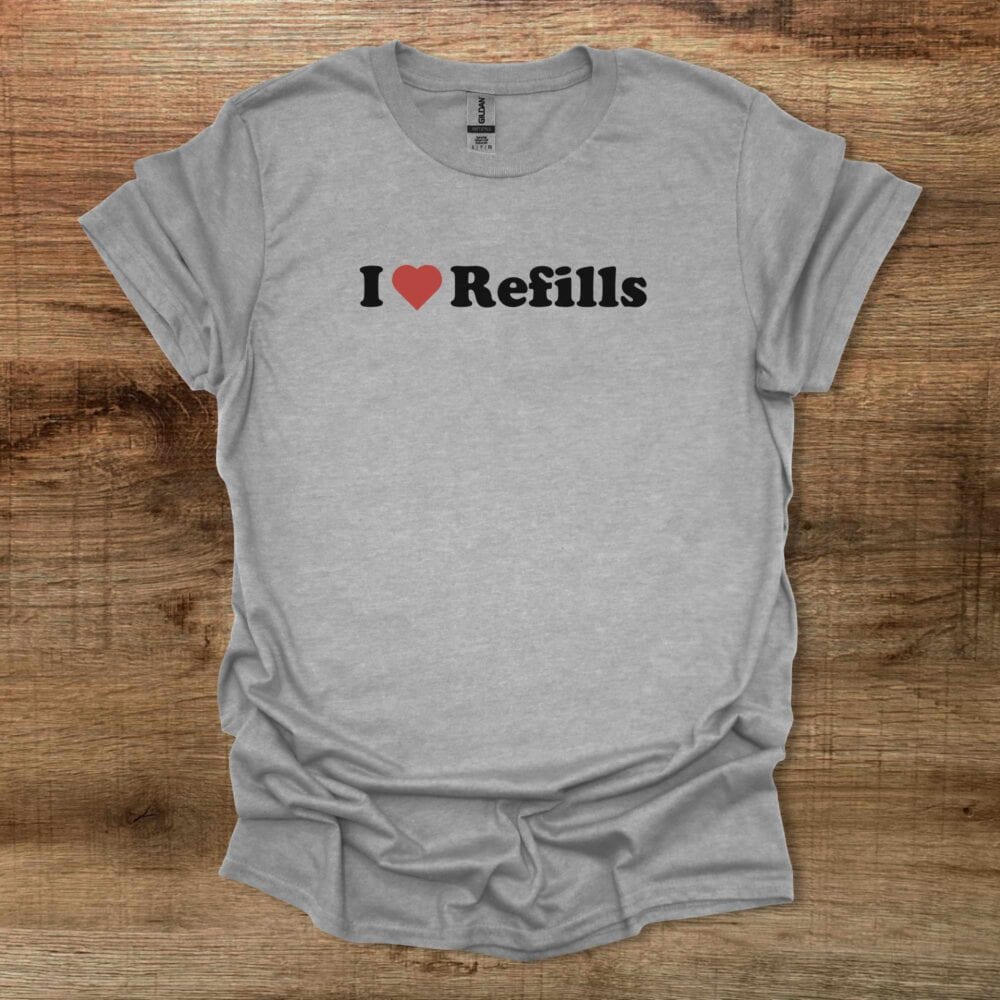 I Love Refills Sport Grey T-Shirt Unisex I Love Refills Sport Grey T Shirt Unisex