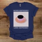 More Espresso Navy T Shirt Unisex