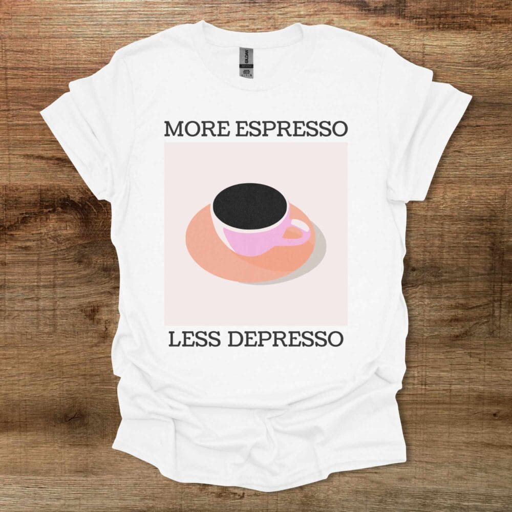 More Espresso White T-Shirt Unisex More Espresso White T Shirt Unisex