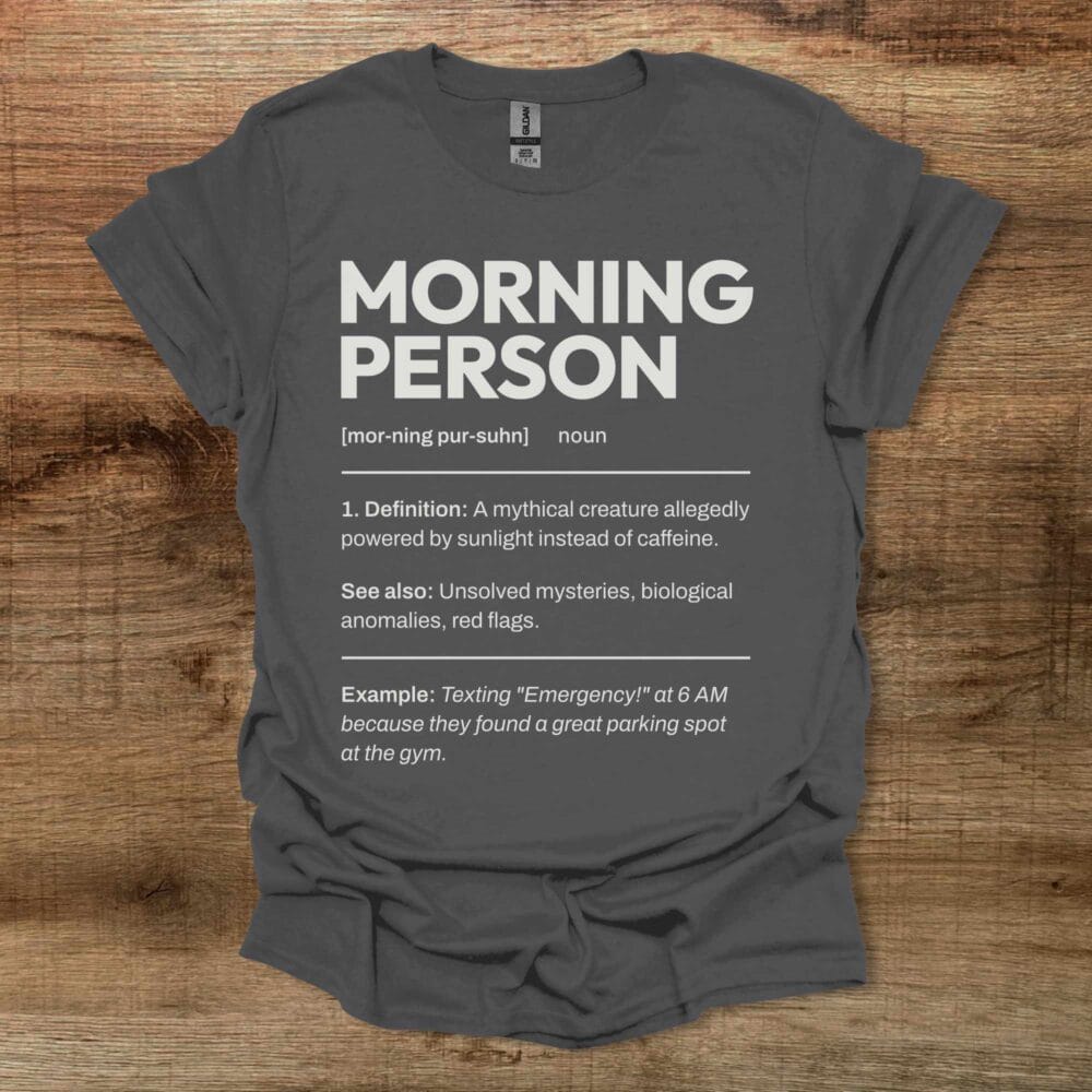 Morning Person Dictionary Charocal T Shirt Unisex