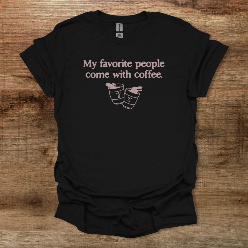 My Favorite People Black T-Shirt Unisex My Favorite People Black T Shirt Unisex