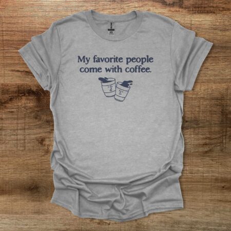 My Favorite People Sport Grey T Shirt Unisex