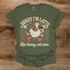 Sorry I'm Latte Military Green T Shirt Unisex