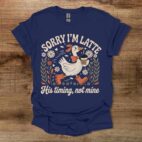 Sorry I'm Latte Navy T Shirt Unisex