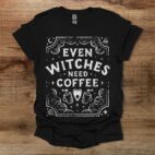 Witches Need Coffee Black T Shirt Unisex