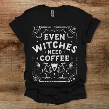 Witches Need Coffee Black T Shirt Unisex