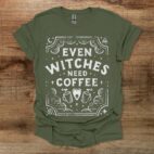 Witches Need Coffee Military Green T Shirt Unisex